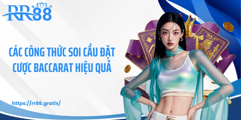 Các công thức soi cầu đặt cược baccarat hiệu quả